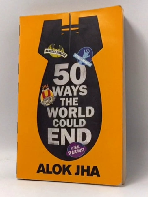 50 Ways the World Could End - Alok Jha; 