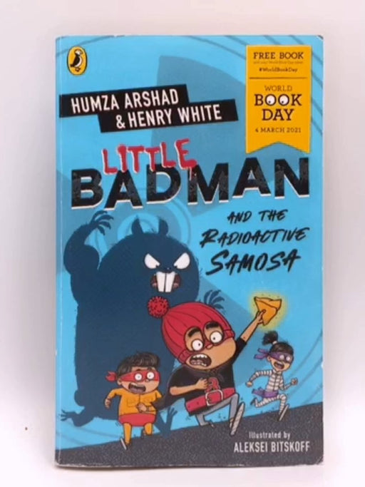 Little Badman and the Radioactive Samosa - Humza Arshad; Henry White; 