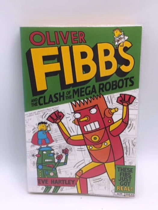 Oliver Fibbs and the Clash of the Mega Robots - Steve Hartley