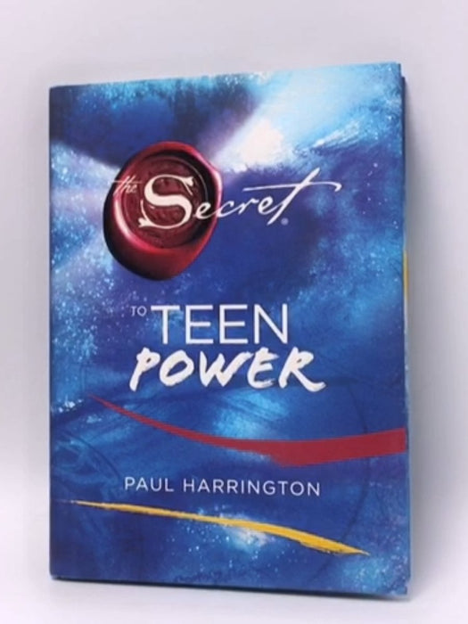 The Secret to Teen Power - Hardcover - Paul Harrington; 