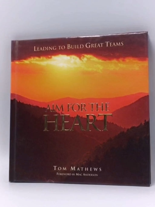 Aim for the Heart - Hardcover - Tom Mathews
