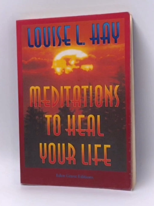 Meditations to Heal Your Life - Louise L. Hay; 