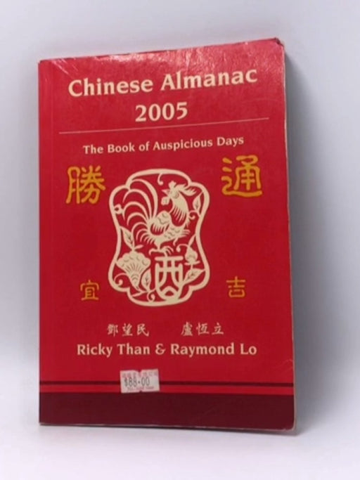 Chinese Almanac 2005 : The Book Of Auspicious Days - Ricky Tan ; Raymond Lo