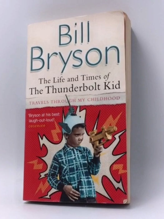 The Life and Times of the Thunderbolt Kid - Bill Bryson