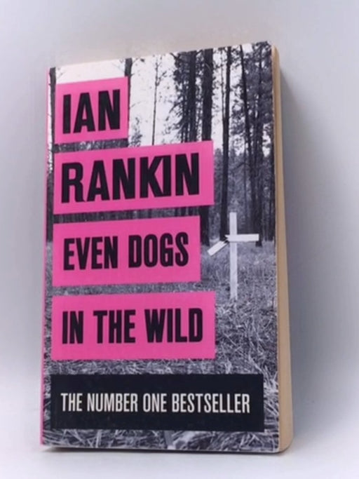 Even Dogs in the Wild - Ian Rankin; 