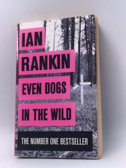 Even Dogs in the Wild - Ian Rankin; 