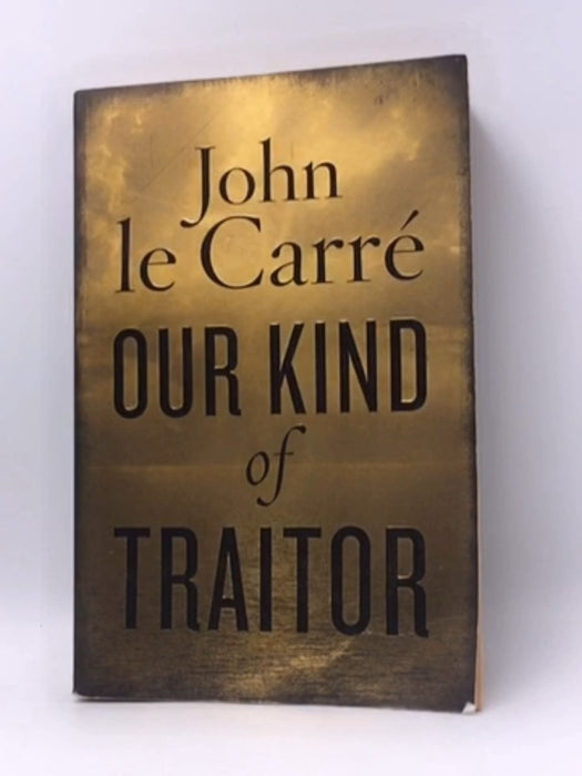 Our Kind of Traitor - John Le Carré; 