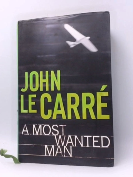 A Most Wanted Man - Hardcover - John Le Carré; 