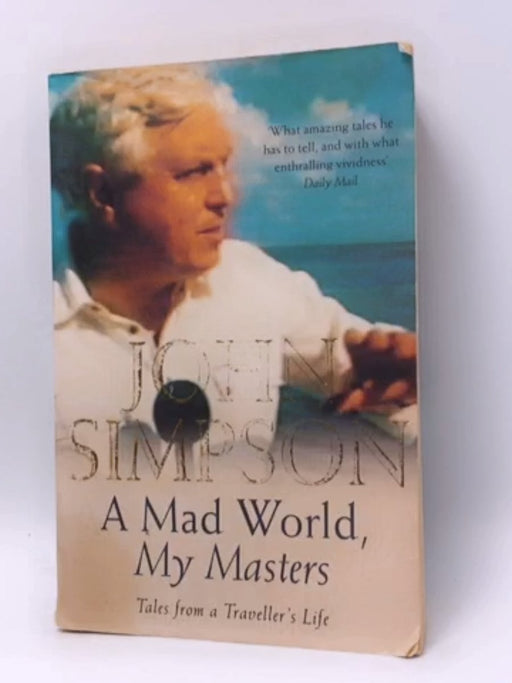 A Mad World, My Masters - John Simpson; 