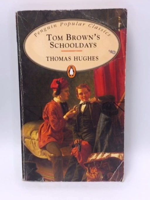 Tom Brown's Schooldays - Thomas Hughes; 