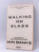 Walking on Glass - Iain Banks; 