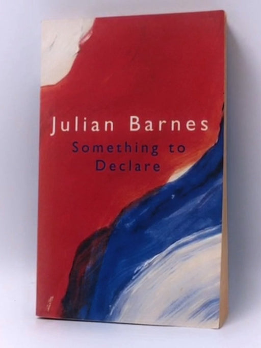 Something to Declare - Julian Barnes; 