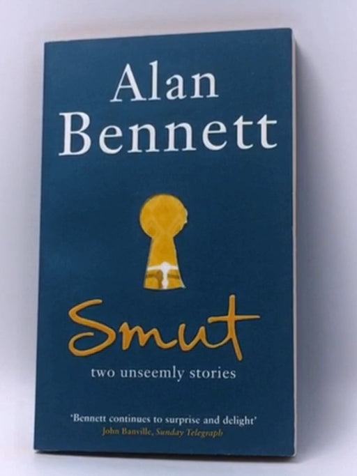 Smut: Two Unseemly Stories - Alan Bennett