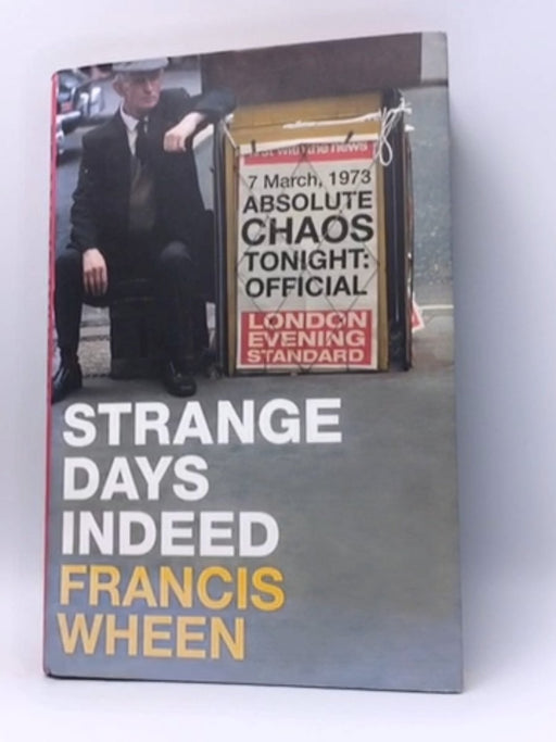 Strange Days Indeed - Hardcover - Francis Wheen; 