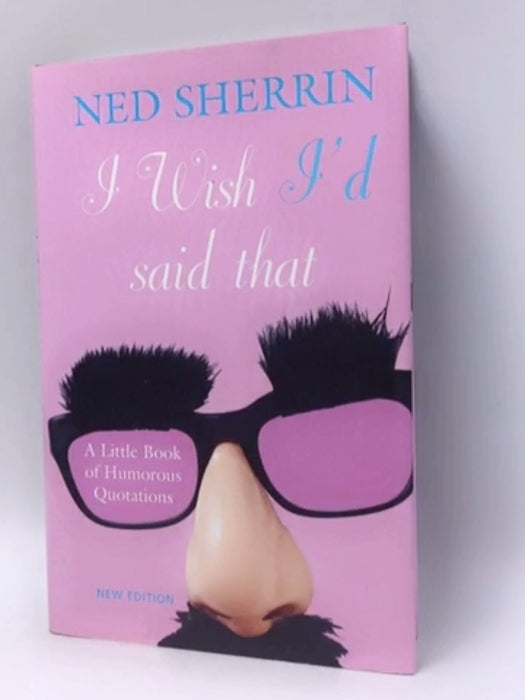 I Wish I'd Said That - Hardcover - Ned Sherrin; 