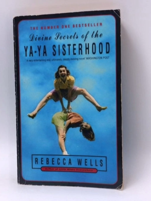 Divine Secrets of the Ya-Ya Sisterhood - Rebecca Wells; 