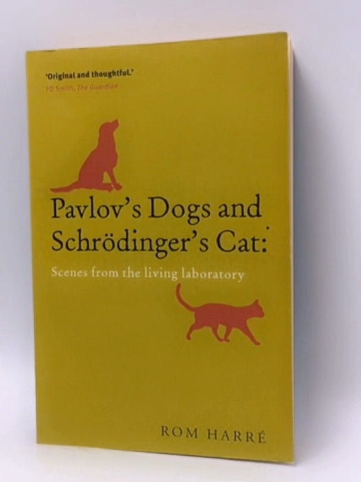 Pavlov's Dogs and Schrödinger's Cat - Rom Harré; 