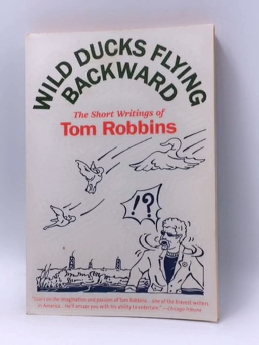 Wild Ducks Flying Backward - Tom Robbins; 