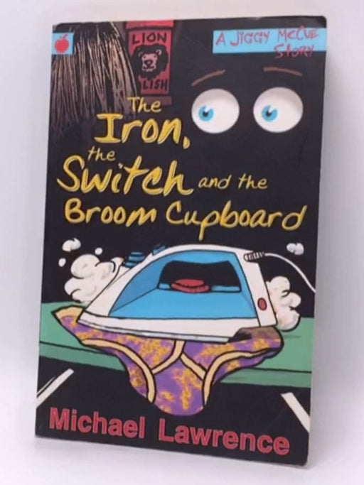 The Iron, the Switch and the Broom Cupboard - Michael Lawrence; 