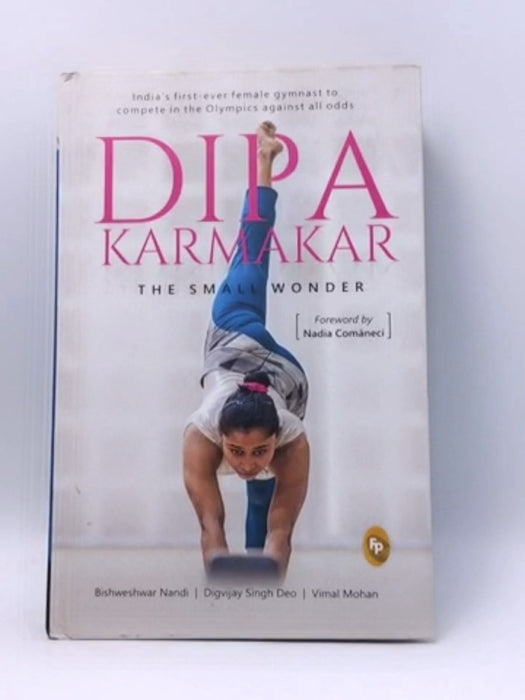 Dipa Karmakar: The Small Wonder - Hardcover - Bishweshwar Nandi ,  Digvijay Singh Deo ,  Vimal Mohan