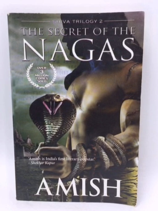 The Secret of the Nagas (Shiva Trilogy 2) - Tripathi, Amish; 