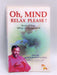 Oh, Mind Relax Please ! - Swami Sukhabodhananda; 