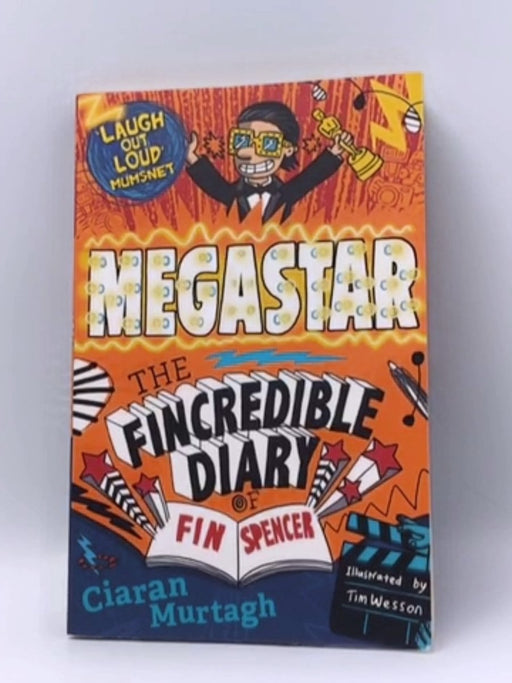 Megastar: the Fincredible Diary of Fin Spencer - Ciaran Murtagh; 