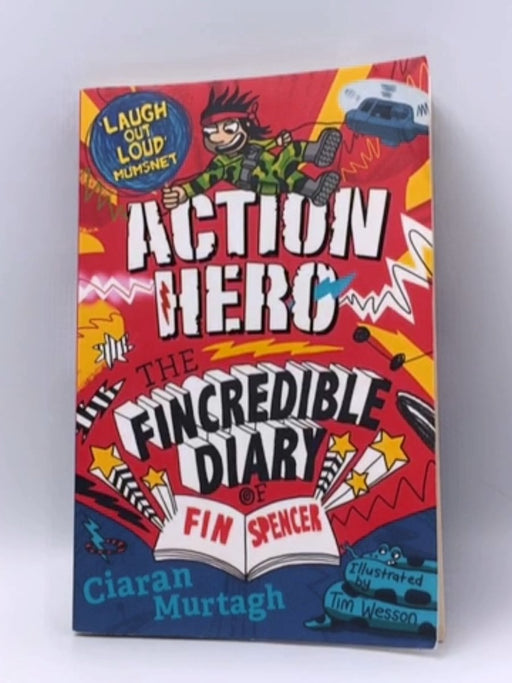 Action Hero: the Fincredible Diary of Fin Spencer - Ciaran Murtagh; 