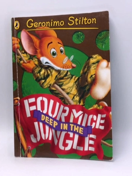 Four Mice Deep in the Jungle - Geronimo Stilton; 