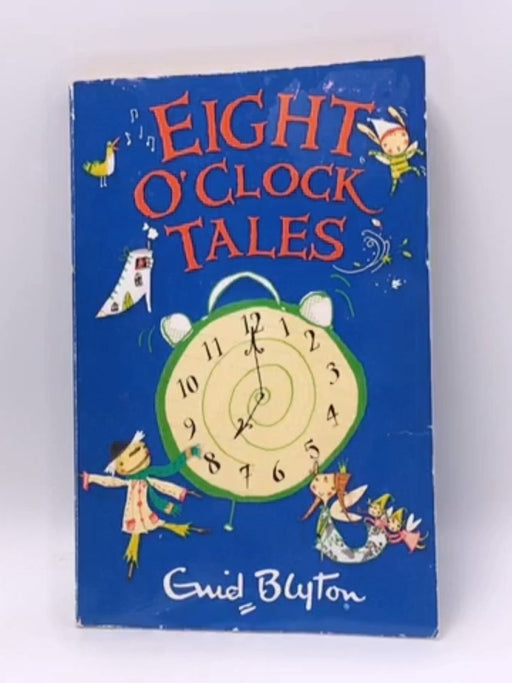 Eight O'Clock Tales - Enid Blyton; 