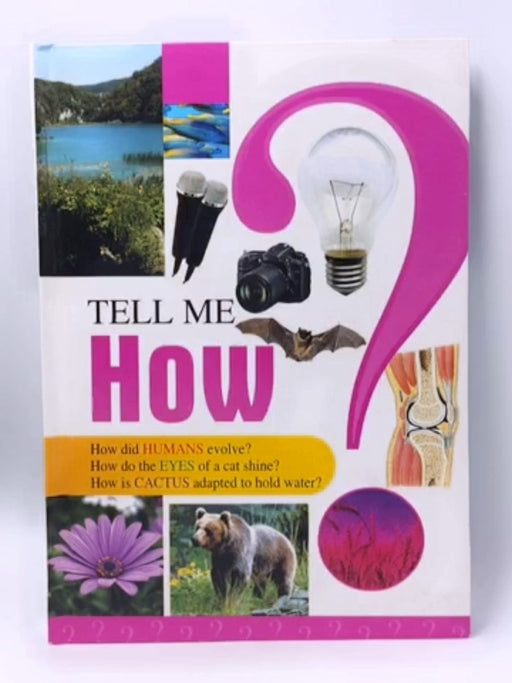 Tell Me How : How Did Humans Evolve?, How Do The Eyes Of A Cat Shine?, How Is Cactus Adapted To Hold Water? - Rohan Book Comp