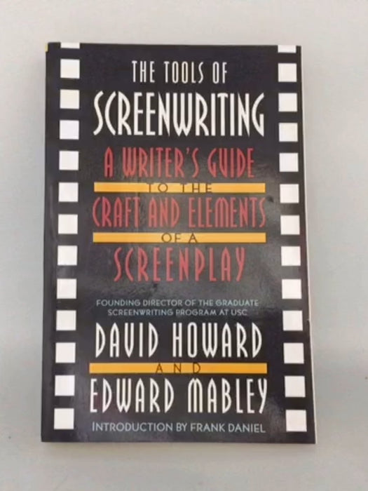 The Tools of Screenwriting: A Writer's Guide to the Craft and Elements of a Screenplay - David Howard ; Edward Mabley;