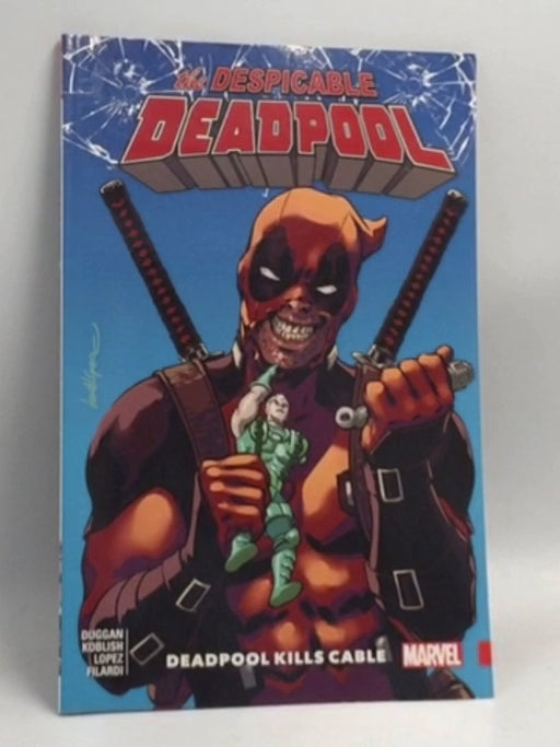 The Despicable Deadpool, Vol. 1: Deadpool Kills Cable   - Gerry Duggan