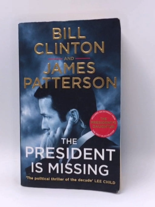 The President is Missing - Bill Clinton;  James Patterson; 