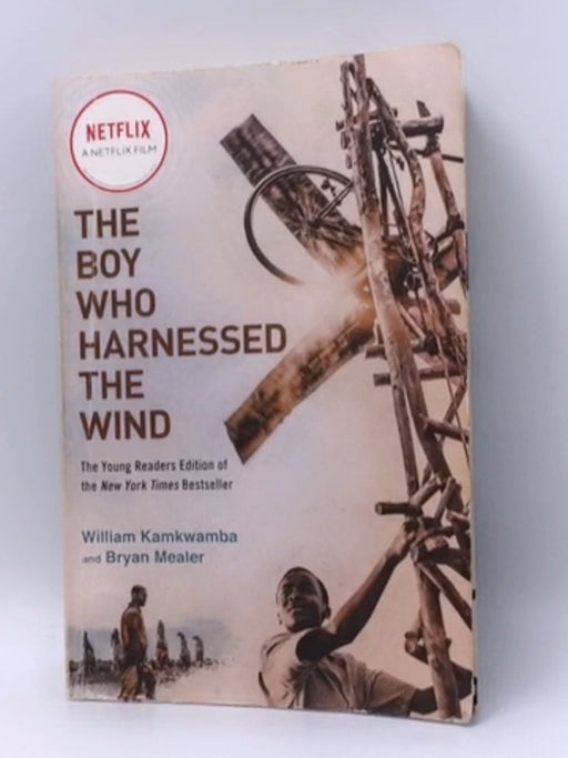 The Boy Who Harnessed the Wind (Movie Tie-in Edition) - William Kamkwamba; Bryan Mealer; 