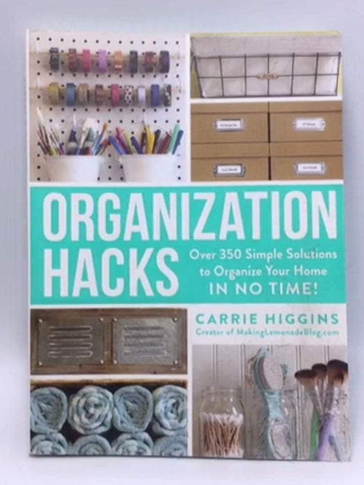 Organization Hacks - Carrie Higgins; 