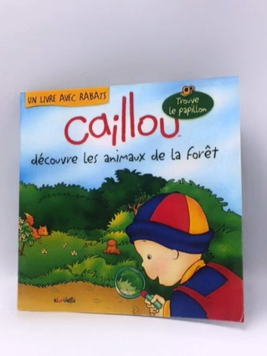 Caillou découvre les animaux de la forêt - Fabien Savary; Isabelle Vadeboncoeur; Tipéo; Marcel Depratto; 