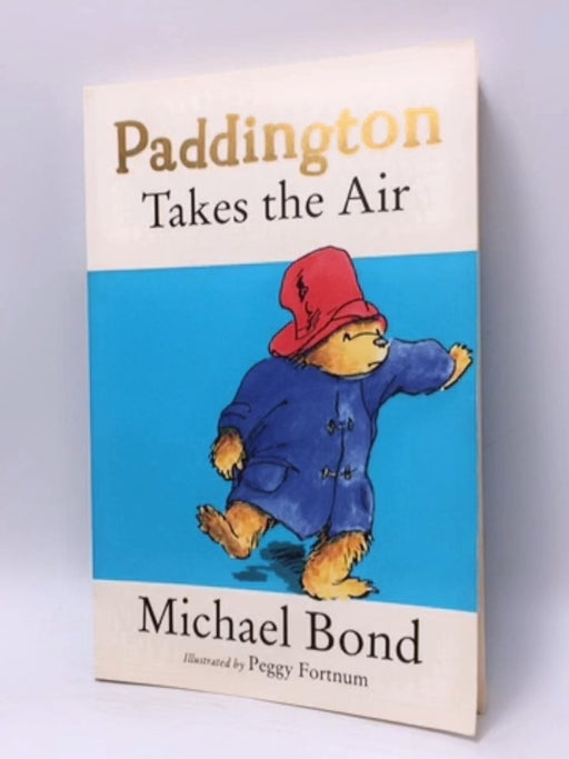 Paddington Takes the Air - Michael Bond; 