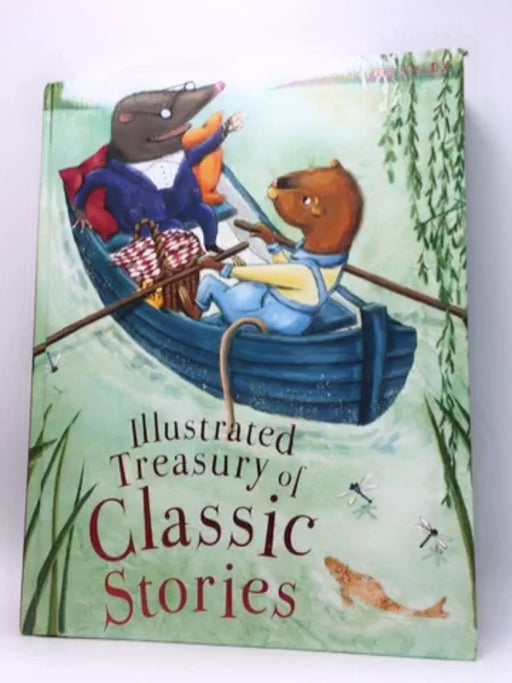 Illustrated Treasury of Classic Stories - Miles Kelly; 