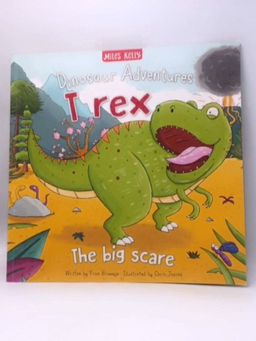 Dinosaur Adventures: T Rex - The Big Scare - Fran Bromage; 