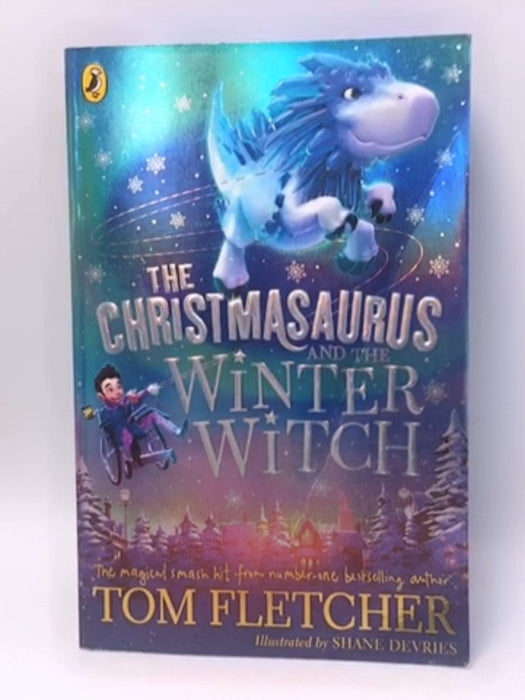 The Christmasaurus and the Winter Witch - Tom Fletcher; 