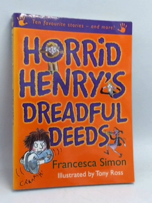 Horrid Henry's Dreadful Deeds  - Francesca Simon; 