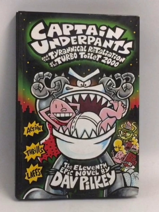 Captain Underpants and the Tyrannical Retaliation of the Turbo Toilet 2000 (Hardcover)  - Dav Pilkey; 