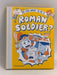 So You Want to be a Roman Soldier? (Hardcover) - Philip Matyszak