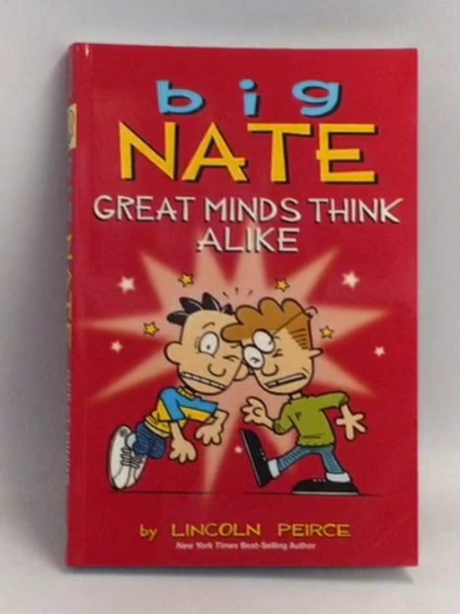 Big Nate Great Minds Think Alike - Lincoln Peirce; 