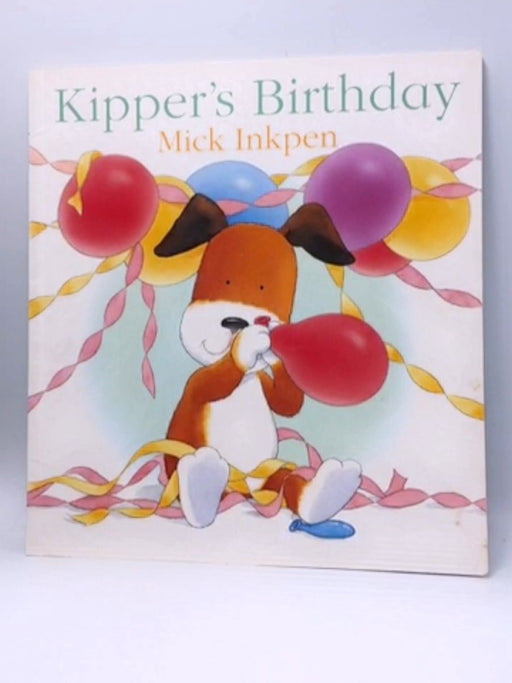 Kipper's Birthday - Mick Inkpen; 