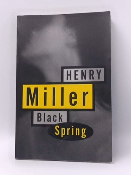 Black Spring - Henry Miller; 