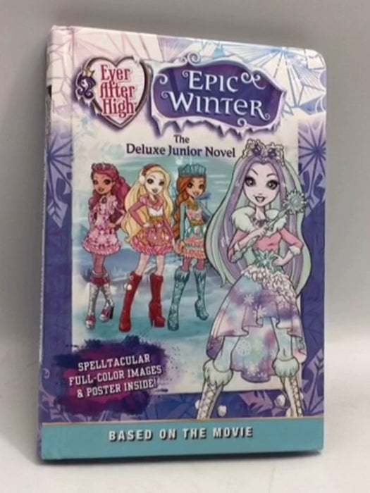 Ever After High: Epic Winter: The Deluxe Junior Novel- [Hardcover] - Perdita Finn; 