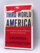 Third World America - Hardcover - Arianna Huffington; 