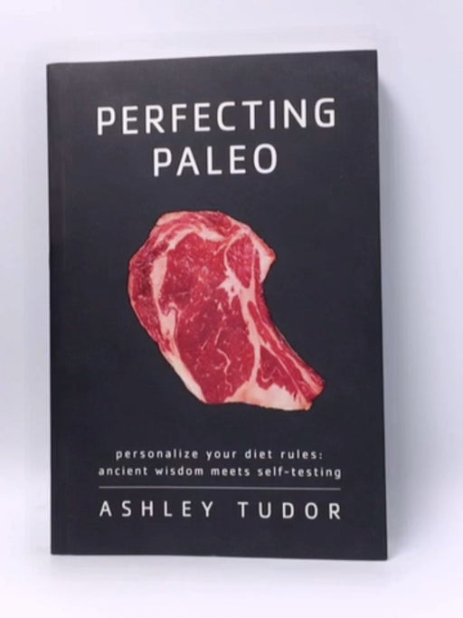 Perfecting Paleo - Ashley Tudor; 